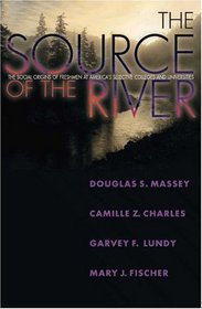 The Source of the River : The Social Origins of Freshmen at America's Selective Colleges and Universities