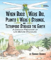 When Bugs Were Big : Prehistoric Life in a World Before Dinosaurs