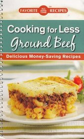 Favorite All Time Recipes Cooking for Less Ground Beef Delicious Money-Saving Recipes