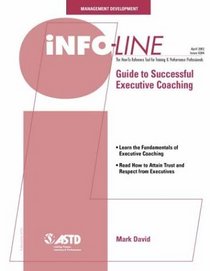Info-line: Guide to Successful Executive Coaching (Info-Line Collection)