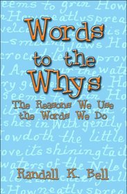Words to the Whys: The Reasons We Use the Words We Do