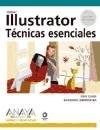 Illustrator: Tecnicas Esenciales/ Essential Techniques (Spanish Edition)