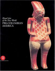 Pre-Columbian America: Ritual Arts of the New World