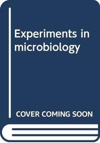 Experiments in microbiology