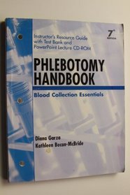 Instructor's Resource Guide with Test Bank and PowerPoint Lecture CD-ROM Phlebotomy Handbook - Blood Collection Essentials (7th Edition)