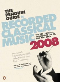 The Penguin Guide to Recorded Classical Music 2008 (Penguin Guide to Recorded Classical Music)
