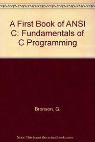 First Book of ANSI C : Fundamentals of C Programming