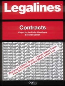 Legalines: Contracts--Adaptable to the Seventh Edition of the Fuller Casebook