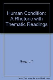 Human Condition: A Rhetoric With Thematic Readings