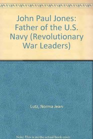 John Paul Jones: Father of the U.S. Navy (Revolutionary War Leaders (Paperback))