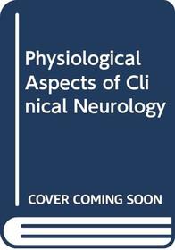 Physiological aspects of clinical neurology