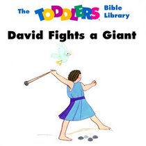 David Fights a Giant (Beers, V. Gilbert, Toddlers Bible Library.)