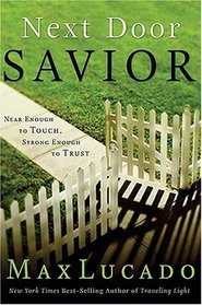 Next Door Savior: Near Enough to Touch, Strong Enough to Trust