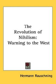 The Revolution of Nihilism: Warning to the West