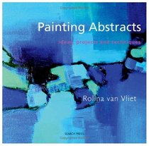 Painting Abstracts: Ideas, Projects and Techniques