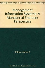 Management Information Systems: A Managerial End User Perspective