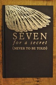 SEVEN FOR A SECRET (NEVER TO BE TOLD)