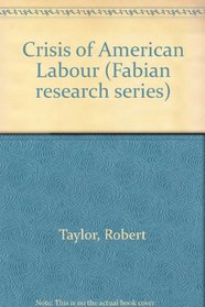 The crisis of American labour (Fabian research series)