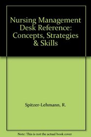 Nursing Management Desk Reference: Concepts, Skills & Strategies