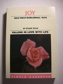 Joy: Falling in Love with Life