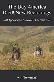 The Day America Died! New Beginnings: Post Apocalyptic Survival - After the EMP