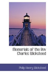 Memorials of the Rev Charles Wicksteed