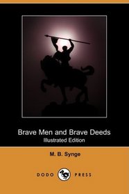Brave Men and Brave Deeds (Illustrated Edition) (Dodo Press)
