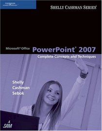 Microsoft Office PowerPoint 2007: Complete Concepts and Techniques