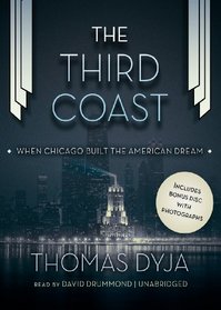 The Third Coast: When Chicago Built the American Dream