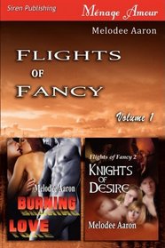 Flights of Fancy, Vol 1: Burning Love / Knights of Desire