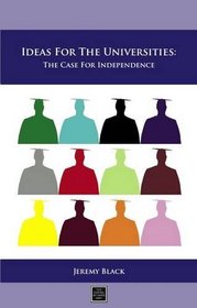 Ideas for the Universities: The Case for Independence