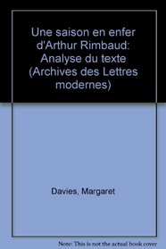 Une saison en enfer d'Arthur Rimbaud: Analyse du texte (Archives A. Rimbaud) (French Edition)