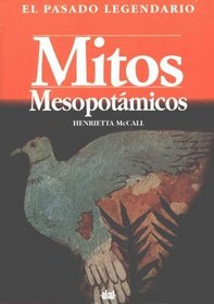 Mitos Mesopotamicos (Pasado Legendario) (Spanish Edition)