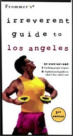 Frommer's Irreverent Guide to Los Angeles (Frommer's Irreverant Guides)
