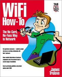 Wi-Fi How-To : The No-Cord, No-Fuss Way to Network