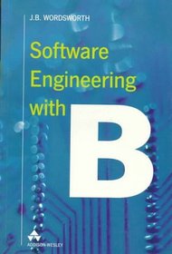 Software Engineering With B (International Computer Science Series)