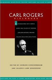 Carl Rogers: Dialogues : Conversations With Martin Buber, Paul Tillich, B.F. Skinner, Gregory Bateson, Michael Polanyi, Rollo May, and Others
