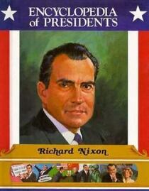 Richard Nixon: Thirty-Seventh President of the United States (Encyclopedia of Presidents)