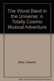 The Worst Band in the Universe: A Totally Cosmic Musical Adventure