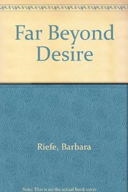 Far Beyond Desire