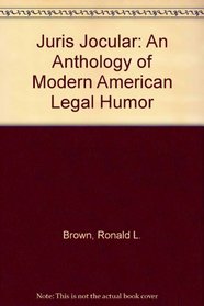 Juris Jocular: An Anthology of Modern American Legal Humor