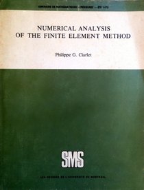 Numerical analysis of the finite element method (Seminaire de mathematiques superieures)