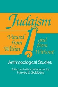 Judaism Viewed from Within and Without (Suny Series in Anthropology and Judaic Study)