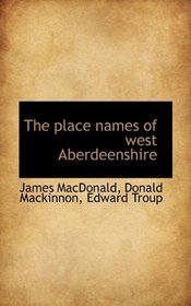 The place names of west Aberdeenshire