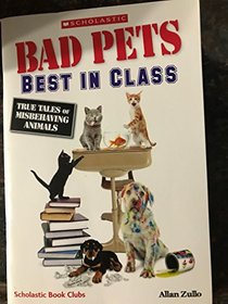 Bad Pets: Best in Class; True Tales of Misbehaving Animals