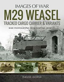 M29 Weasel Tracked Cargo Carrier & Variants (Images of War)