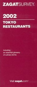 Zagatsurvey 2002 Tokyo Restaurants (Zagat Survey: Tokyo Restaurants)