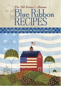 The Old Farmer's Almanac Blue Ribbon Recipes