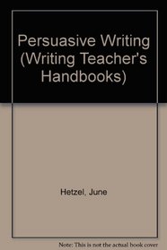 Persuasive Writing (Writing Teacher's Handbooks)
