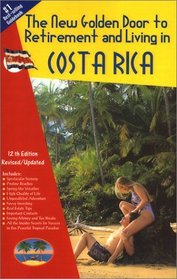 The New Golden Door to Retirement and Living in Costa Rica (12th Edition) (New Golden Door to Retirement and Living in Costa Rica)